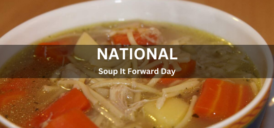 National Soup It Forward Day  [नेशनल सूप इट फॉरवर्ड डे]